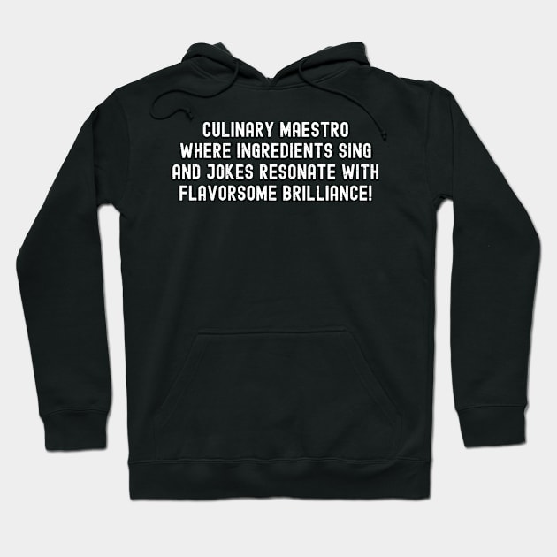 Culinary Maestro Where Ingredients Sing and Jokes Hoodie by trendynoize